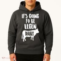 It's Going To Be Legen Dairy Hoodie thumb 2