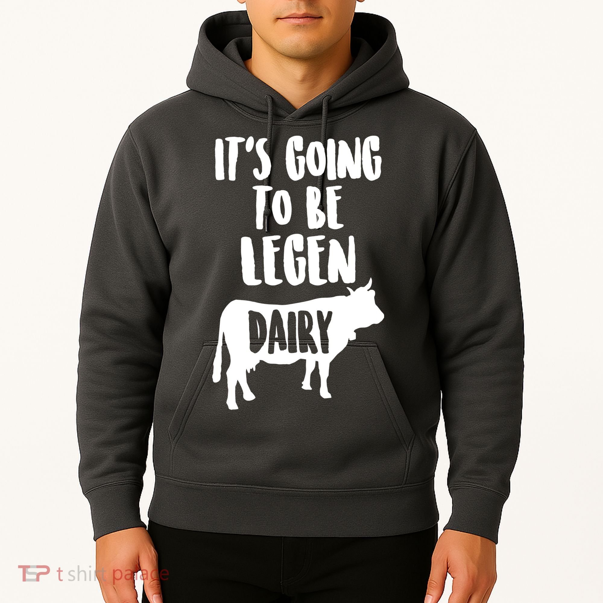 It's Going To Be Legen Dairy Hoodie