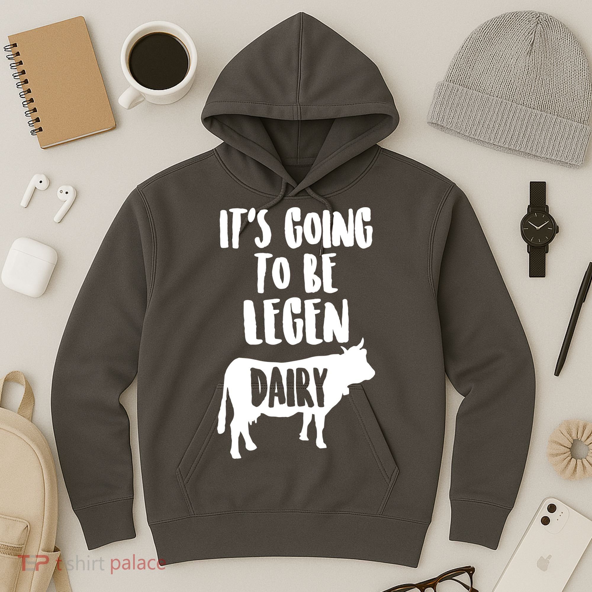 It's Going To Be Legen Dairy Hoodie