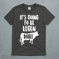 It's Going To Be Legen Dairy T-Shirt thumb 5