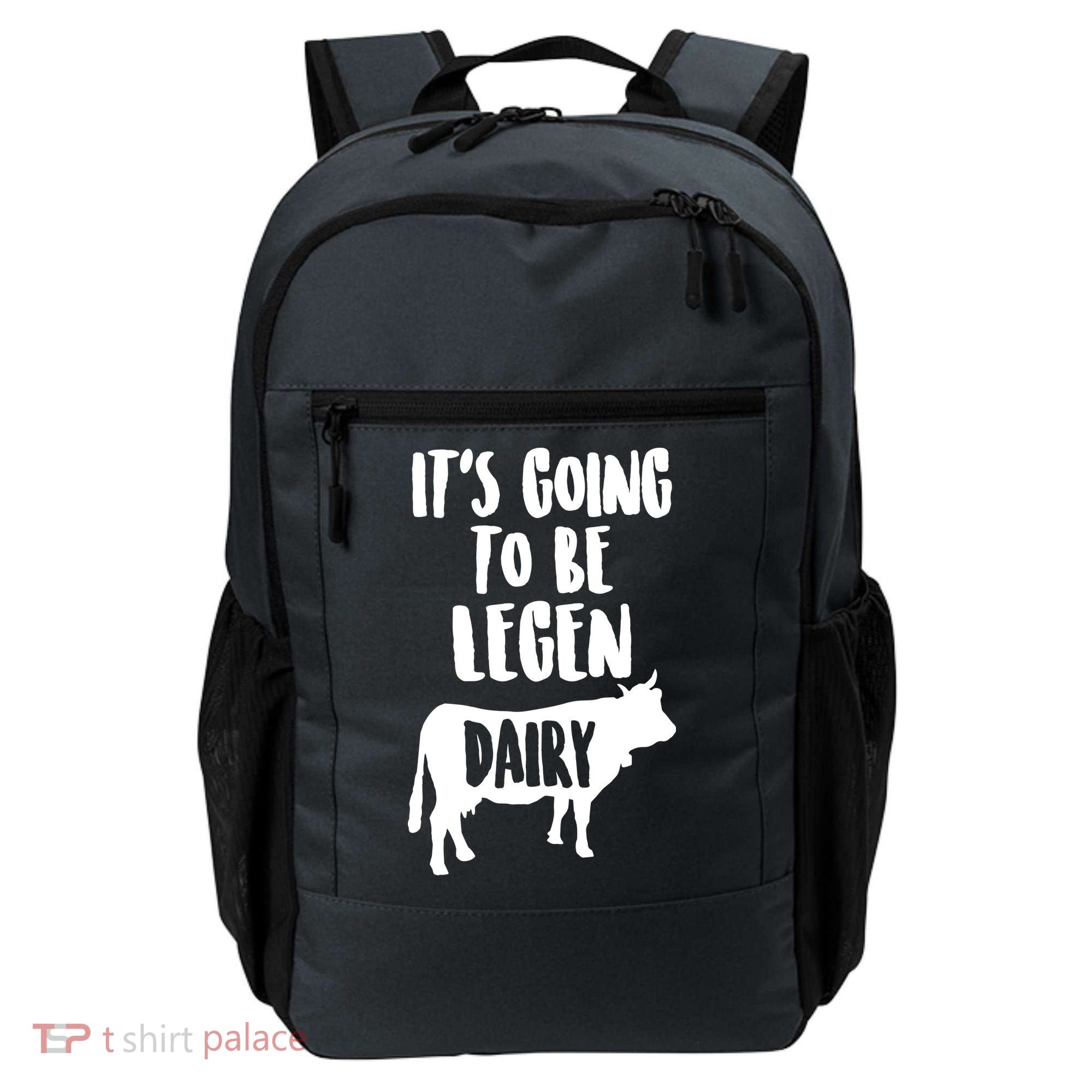 It's Going To Be Legen Dairy Backpack