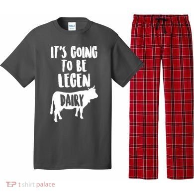 It's Going To Be Legen Dairy Pajama Set