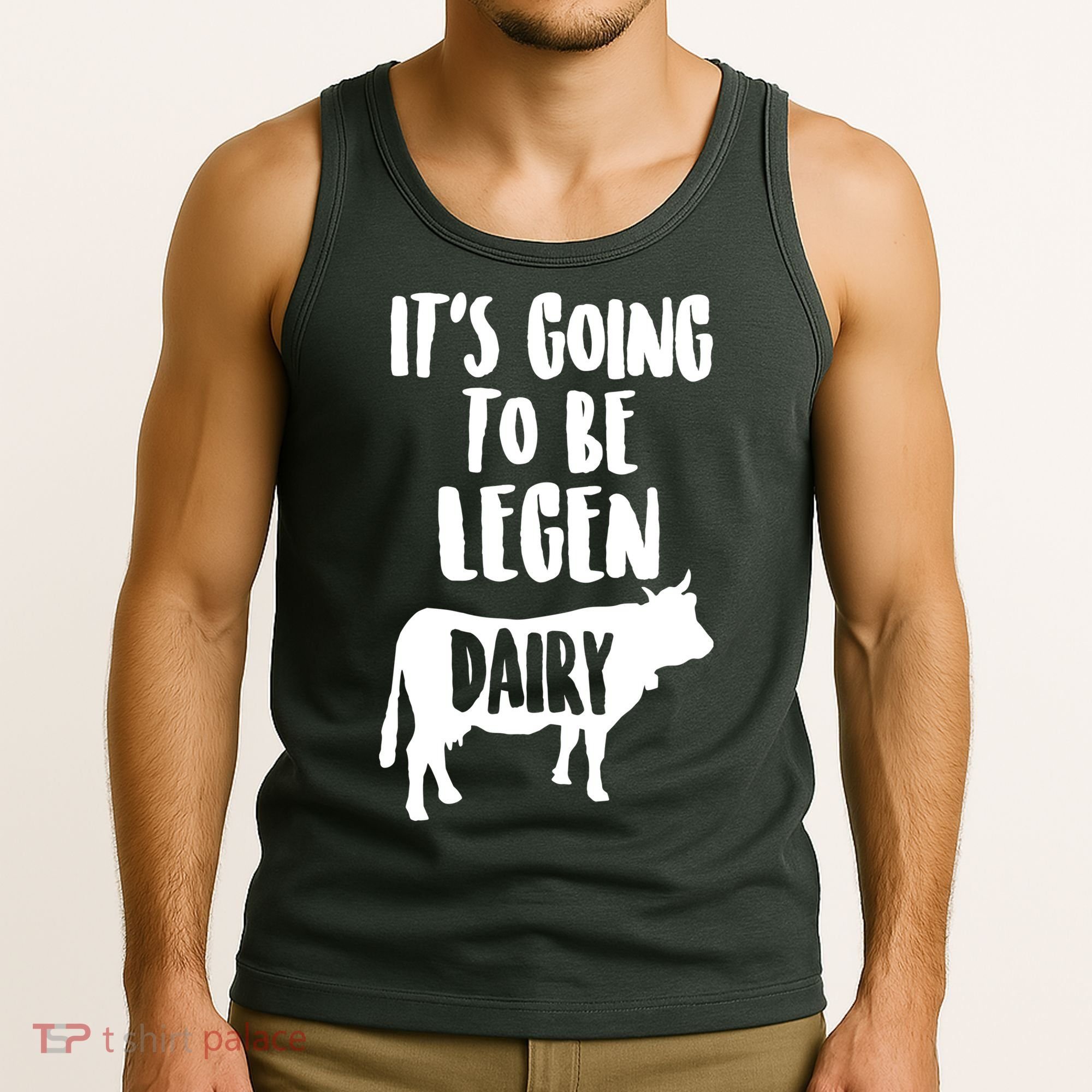 It's Going To Be Legen Dairy Tank Top