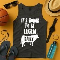It's Going To Be Legen Dairy Tank Top thumb 4