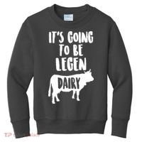 It's Going To Be Legen Dairy Kids Sweatshirt thumb 0