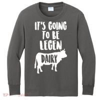 It's Going To Be Legen Dairy Kids Long Sleeve Shirt thumb 0