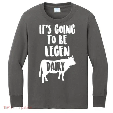 It's Going To Be Legen Dairy Kids Long Sleeve Shirt