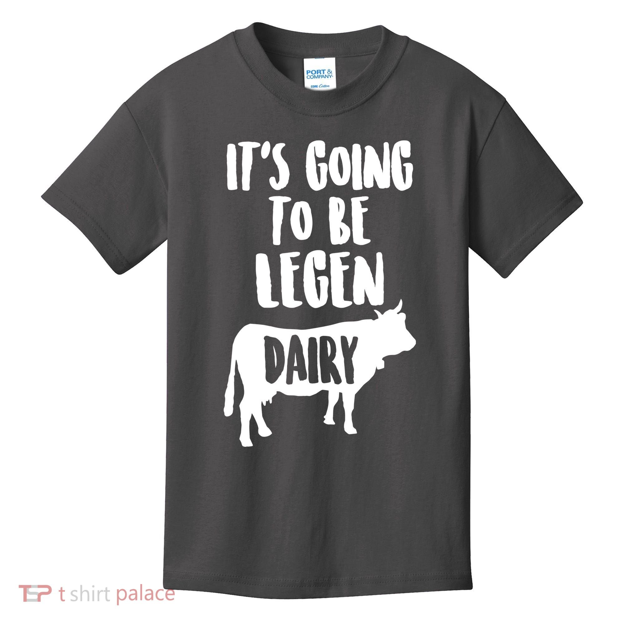 It's Going To Be Legen Dairy Kids T-Shirt