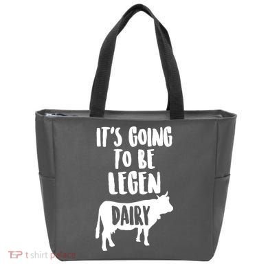 It's Going To Be Legen Dairy Tote Bag