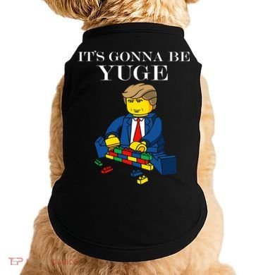 It's Going To Be YUGE - Trump Build a Wall Doggie Tank