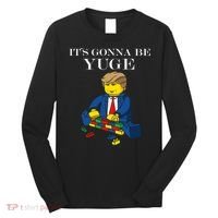 It's Going To Be YUGE - Trump Build a Wall Long Sleeve Shirt thumb 0