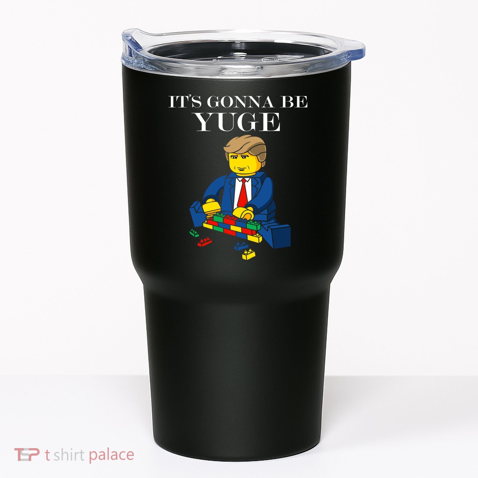 It's Going To Be YUGE - Trump Build a Wall Tumbler