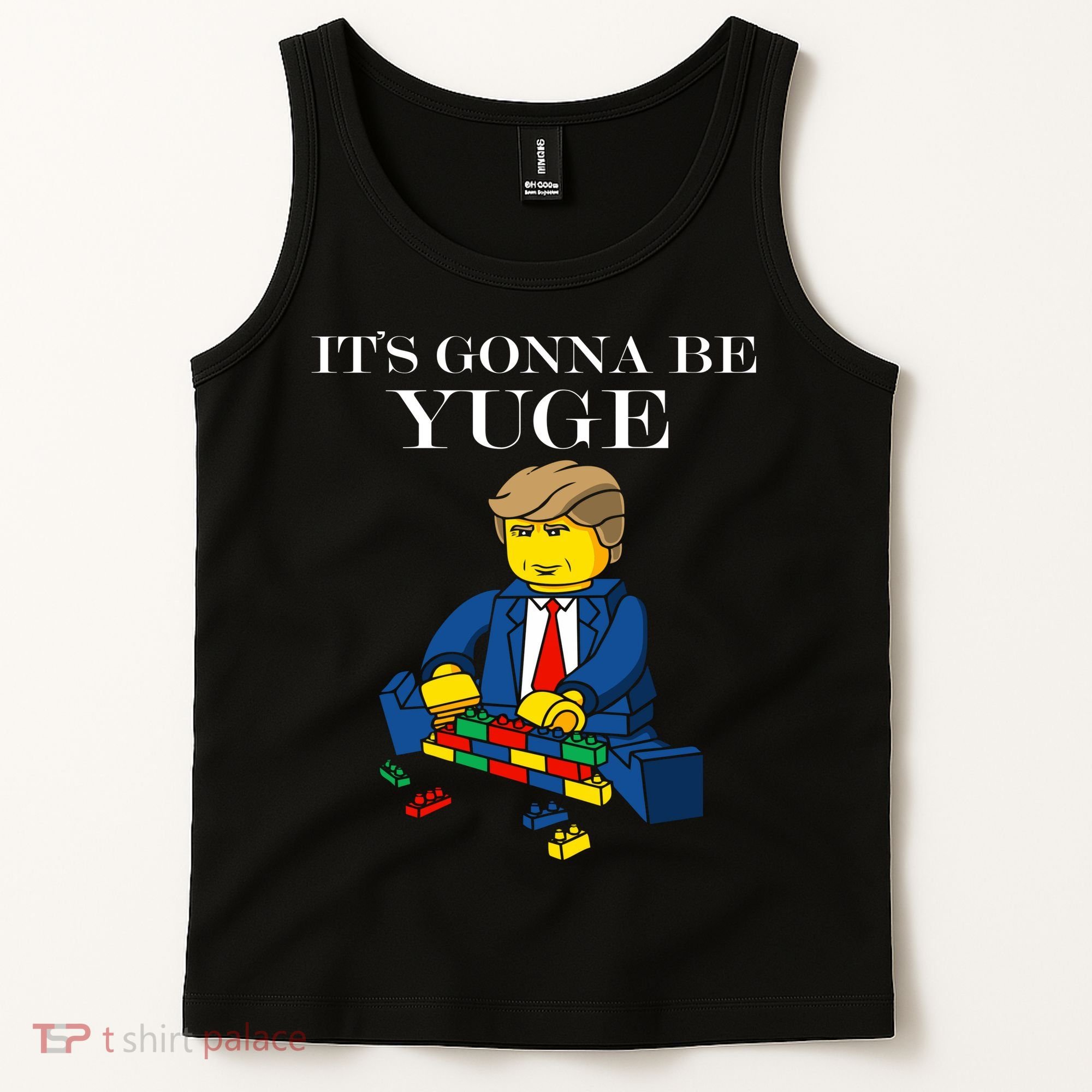 It's Going To Be YUGE - Trump Build a Wall Tank Top