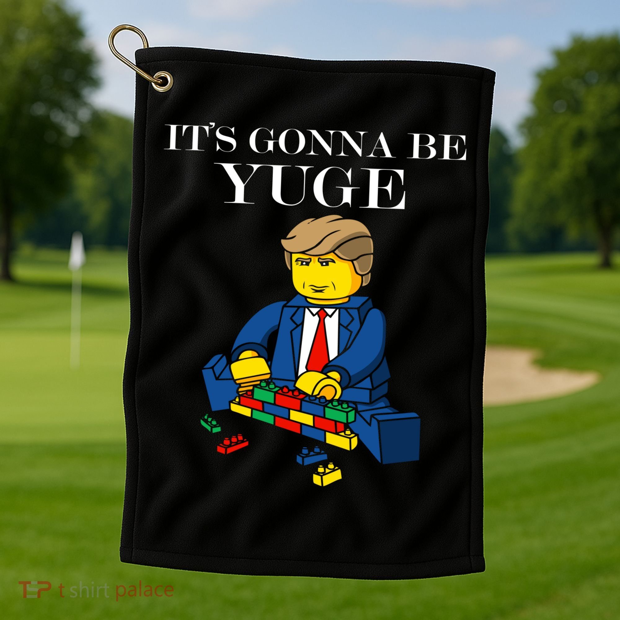 It's Going To Be YUGE - Trump Build a Wall Golf Towel