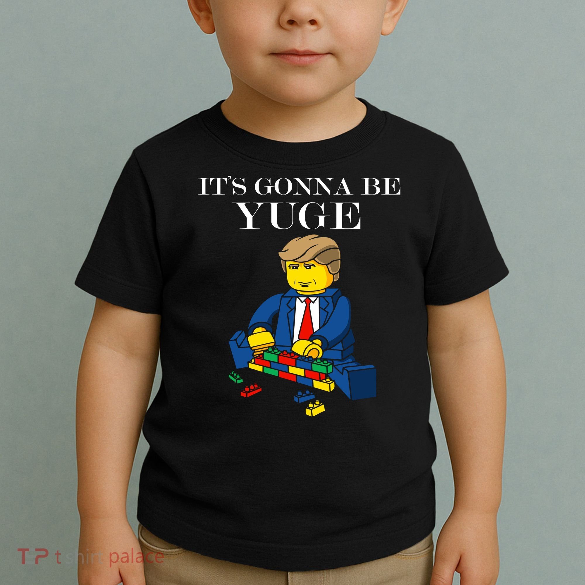 It's Going To Be YUGE - Trump Build a Wall Toddler T-Shirt