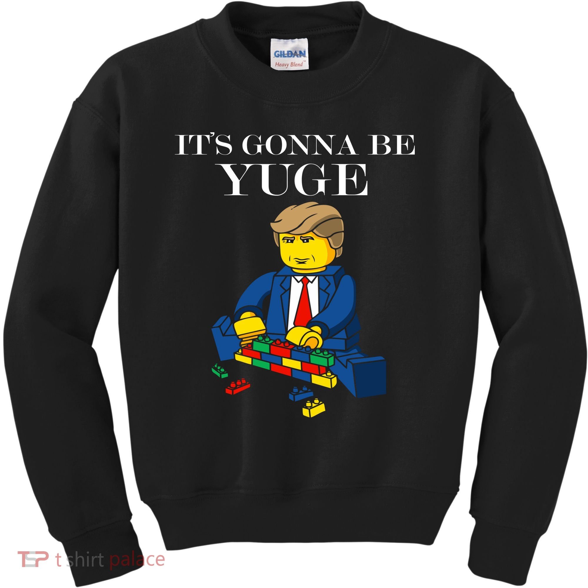 It's Going To Be YUGE - Trump Build a Wall Kids Sweatshirt
