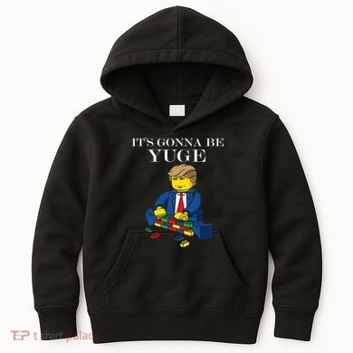 It's Going To Be YUGE - Trump Build a Wall Kids Hoodie