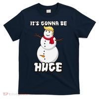 It's Gonna Be Huge Trump Christmas Snowman T-Shirt thumb 0