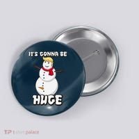 It's Gonna Be Huge Trump Christmas Snowman Button thumb 0