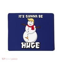 It's Gonna Be Huge Trump Christmas Snowman Mousepad thumb 0