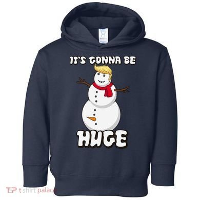 It's Gonna Be Huge Trump Christmas Snowman Toddler Hoodie