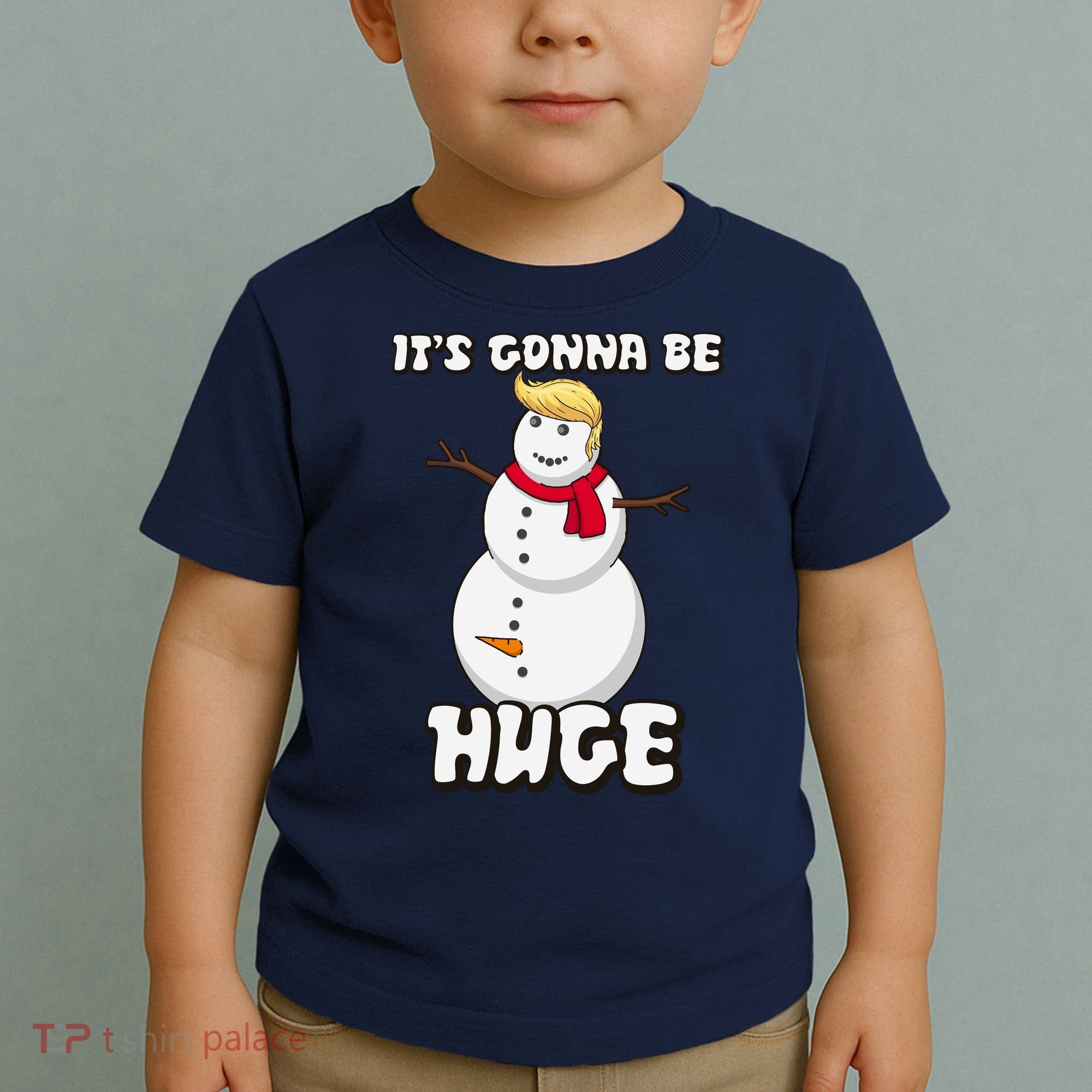 It's Gonna Be Huge Trump Christmas Snowman Toddler T-Shirt