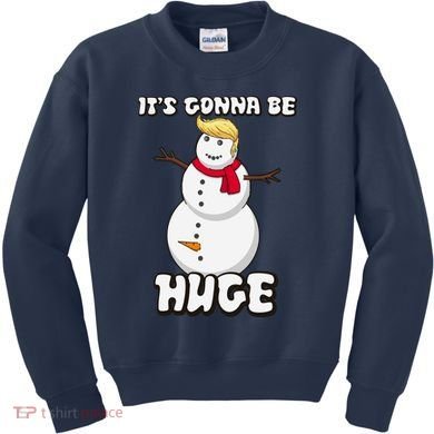It's Gonna Be Huge Trump Christmas Snowman Kids Sweatshirt