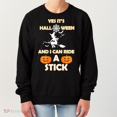Its Halloween & I Can Ride a Stick Witch Women's Sweatshirt
