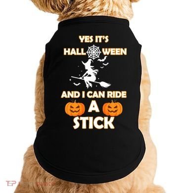 Its Halloween & I Can Ride a Stick Witch Doggie Tank