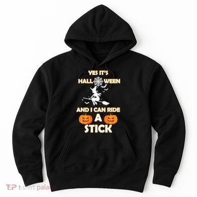 Its Halloween & I Can Ride a Stick Witch Hoodie