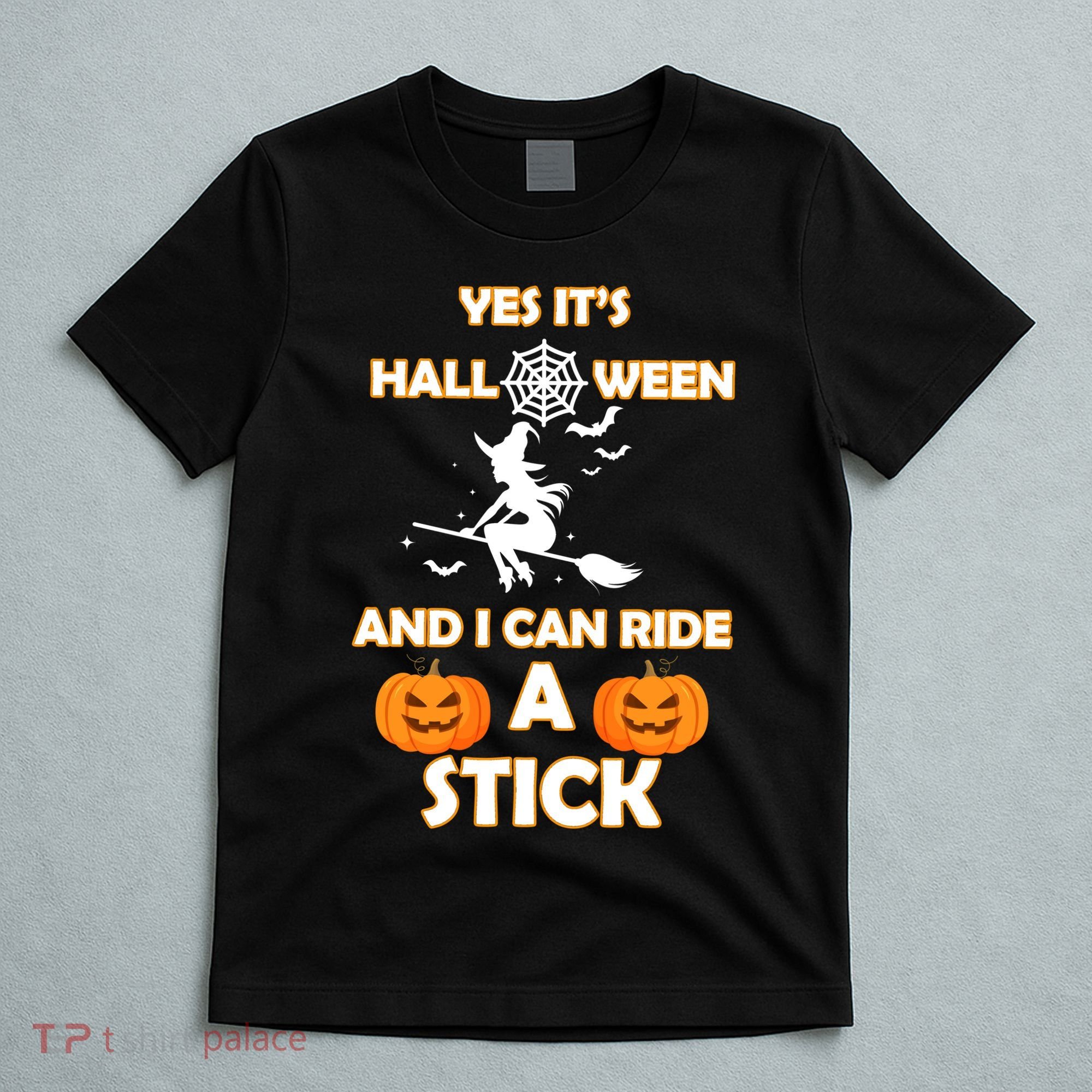 Its Halloween & I Can Ride a Stick Witch T-Shirt