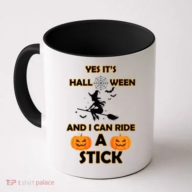 Its Halloween & I Can Ride a Stick Witch Coffee Mug