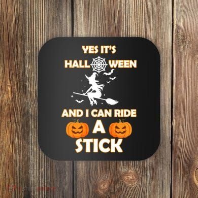 Its Halloween & I Can Ride a Stick Witch Coaster