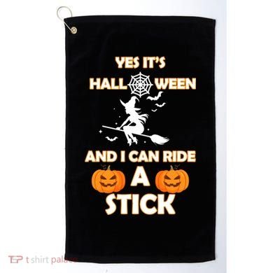 Its Halloween & I Can Ride a Stick Witch Golf Towel