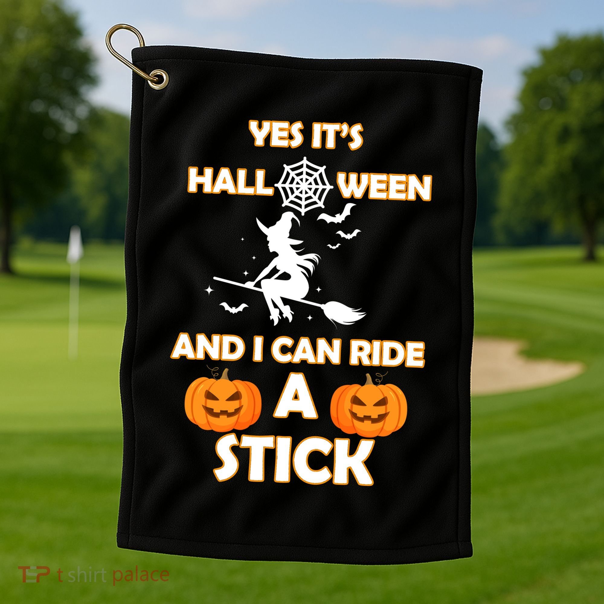 Its Halloween & I Can Ride a Stick Witch Golf Towel