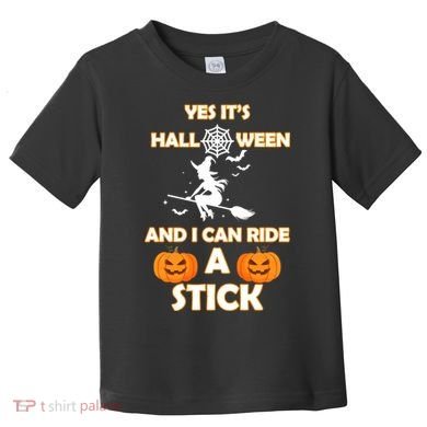 Its Halloween & I Can Ride a Stick Witch Toddler T-Shirt