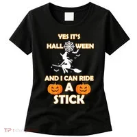 Its Halloween & I Can Ride a Stick Witch Women's T-Shirt thumb 0