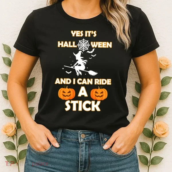 Its Halloween & I Can Ride a Stick Witch Women's T-Shirt