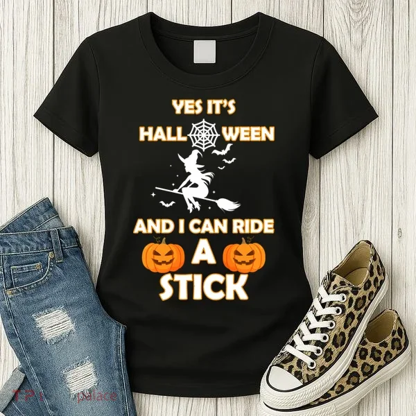 Its Halloween & I Can Ride a Stick Witch Women's T-Shirt