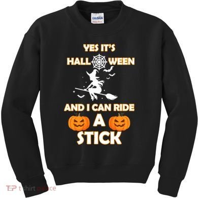 Its Halloween & I Can Ride a Stick Witch Kids Sweatshirt