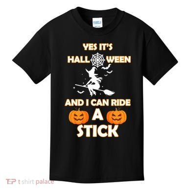 Its Halloween & I Can Ride a Stick Witch Kids T-Shirt