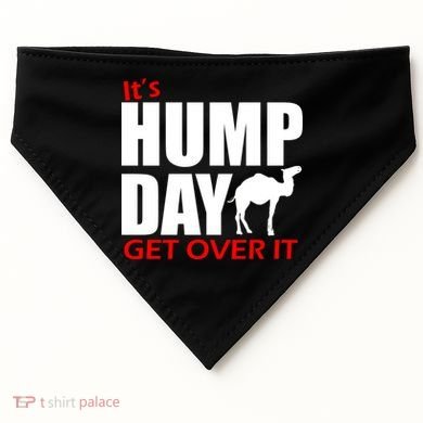 It's Hump Day Get Over It USA-Made Doggie Bandana
