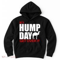 It's Hump Day Get Over It Hoodie thumb 0