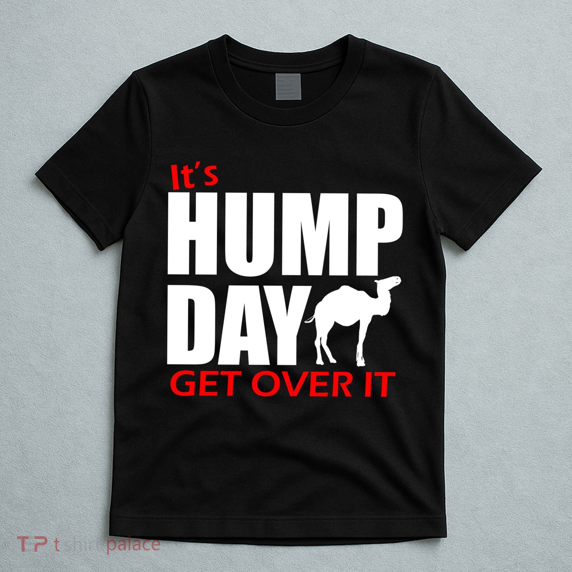 It's Hump Day Get Over It T-Shirt
