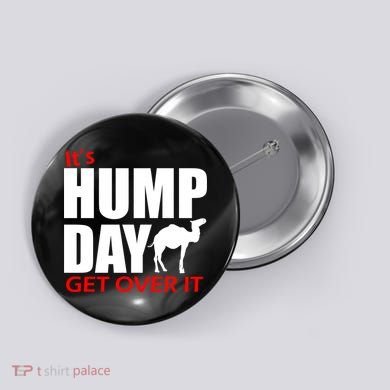 It's Hump Day Get Over It Button