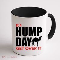 It's Hump Day Get Over It Coffee Mug thumb 1