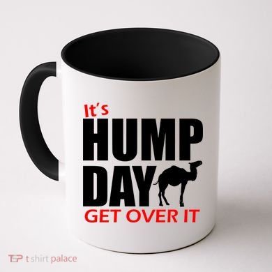 It's Hump Day Get Over It Coffee Mug