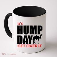 It's Hump Day Get Over It Coffee Mug thumb 0