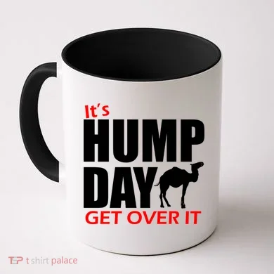 It's Hump Day Get Over It Coffee Mug