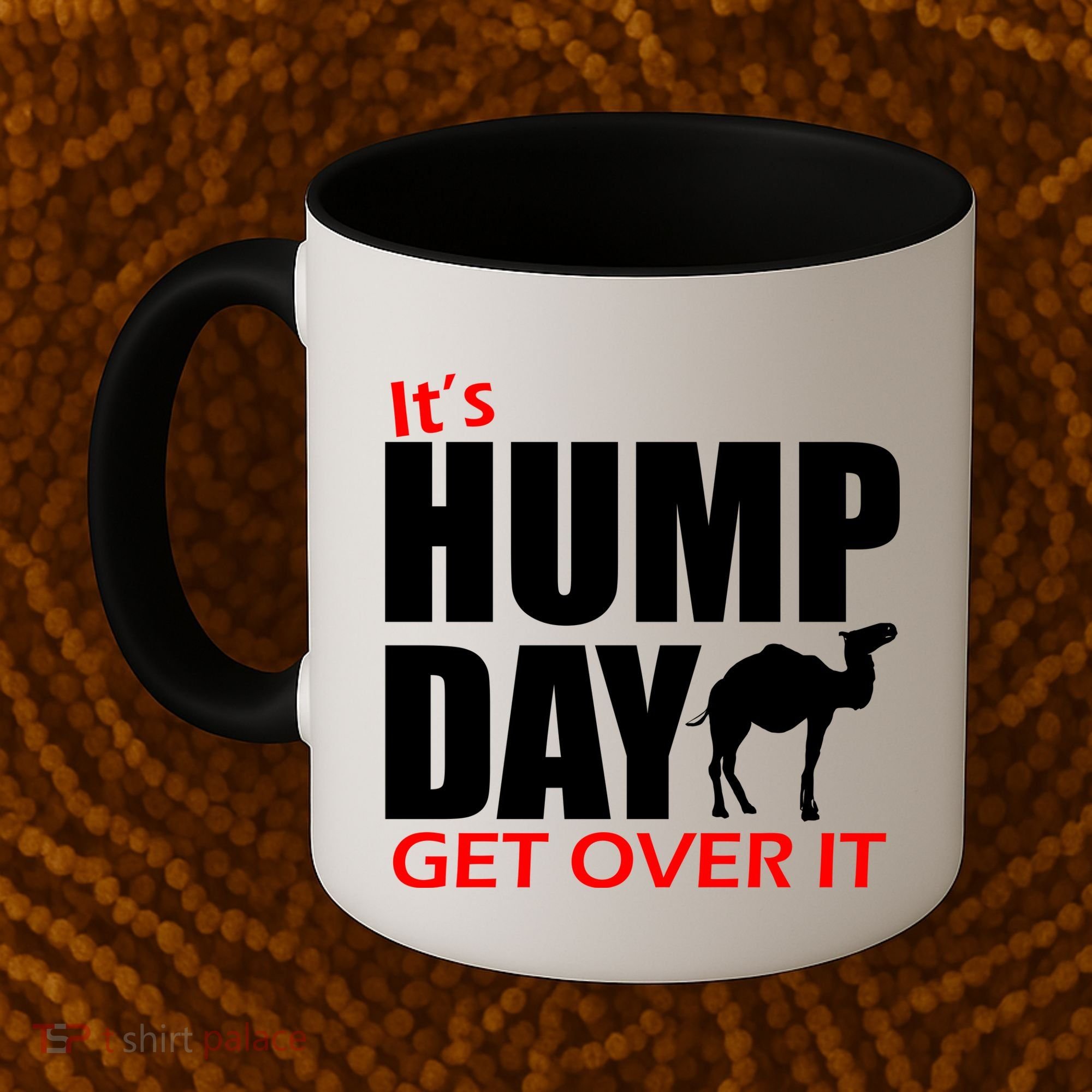 It's Hump Day Get Over It Coffee Mug